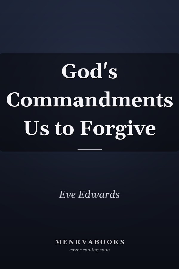 God's Commandments Us to Forgive