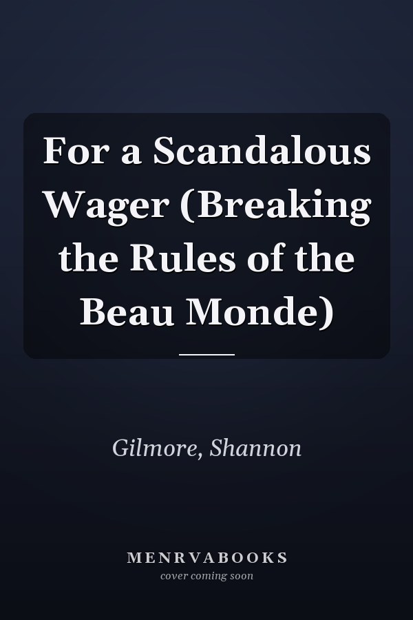 For a Scandalous Wager (Breaking the Rules of the Beau Monde)