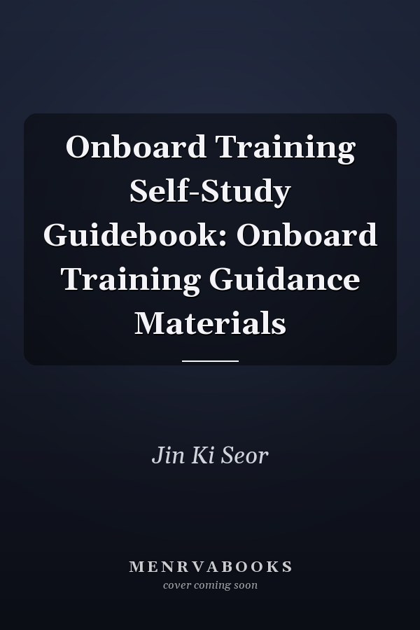 Onboard Training Self-Study Guidebook: Onboard Training Guidance Materials