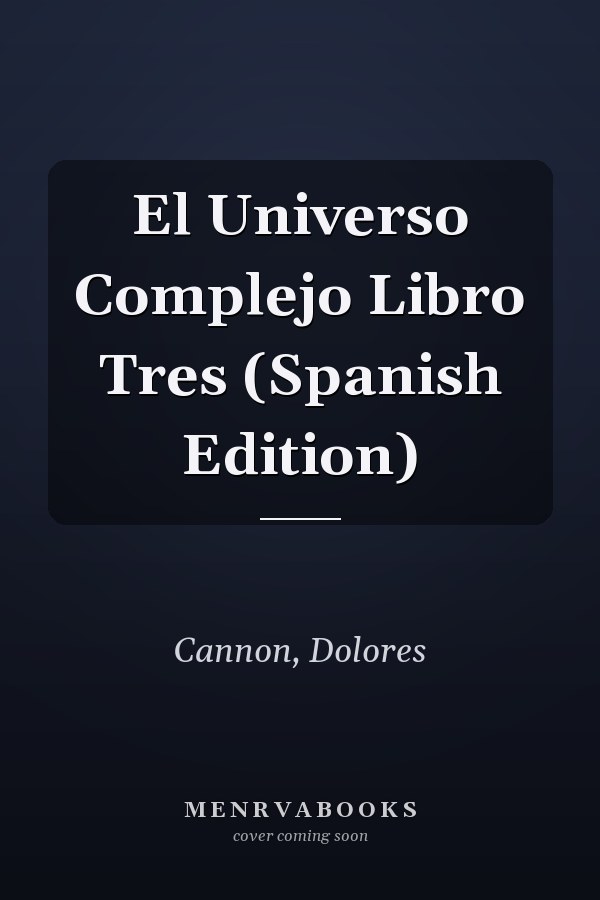 El Universo Complejo Libro Tres (Spanish Edition)
