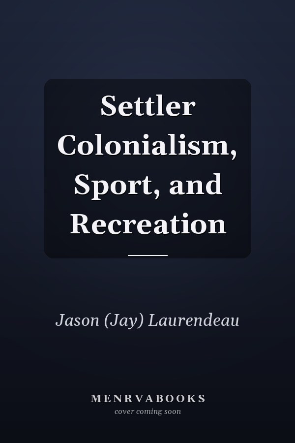 Settler Colonialism, Sport, and Recreation