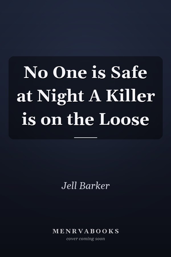 No One is Safe at Night A Killer is on the Loose