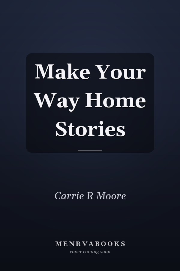Make Your Way Home Stories