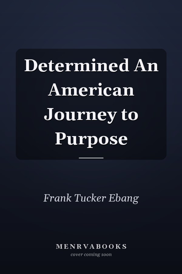 Determined An American Journey to Purpose