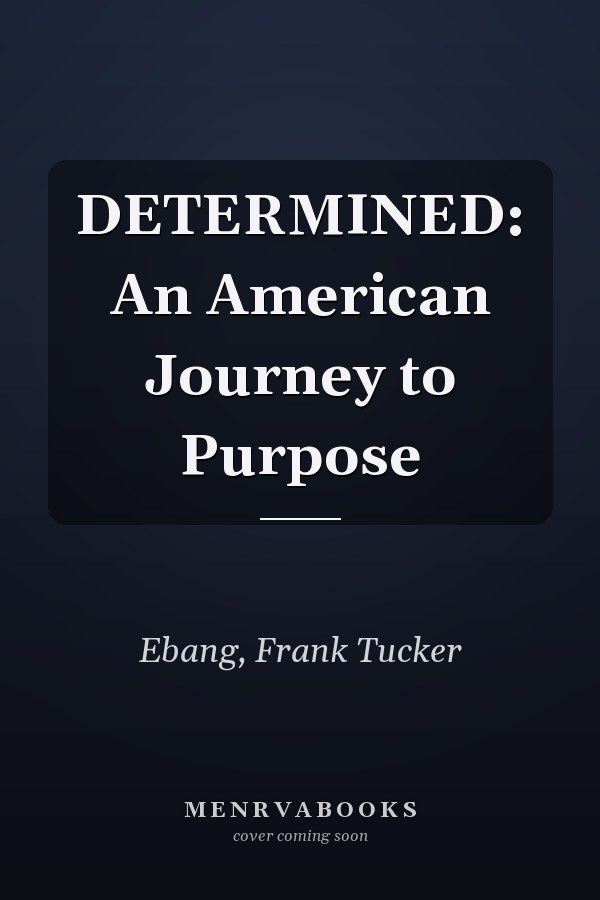 DETERMINED: An American Journey to Purpose