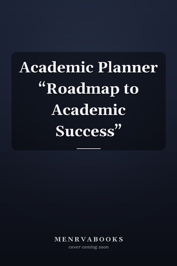 Academic Planner “Roadmap to Academic Success”