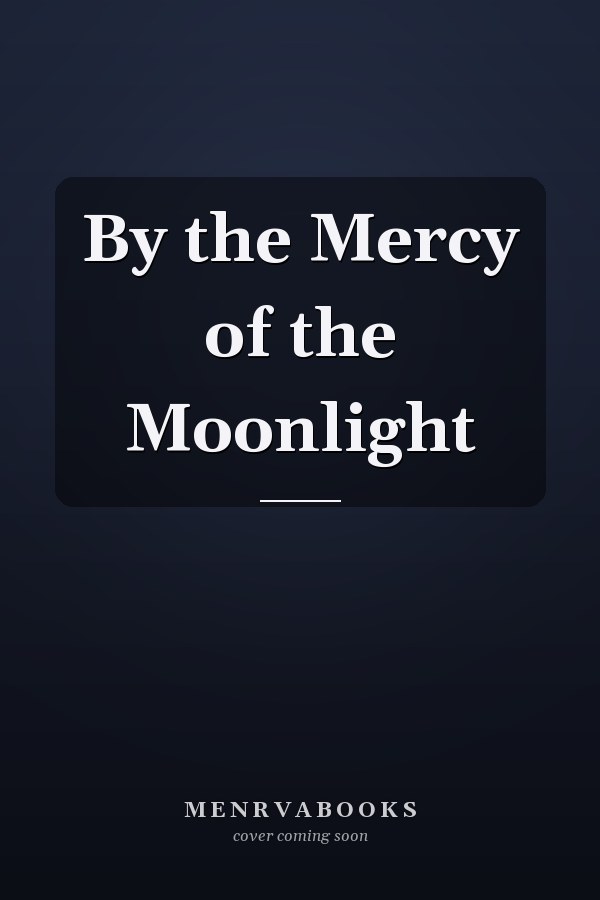 By the Mercy of the Moonlight