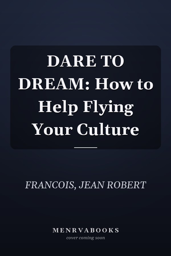 DARE TO DREAM: How to Help Flying Your Culture