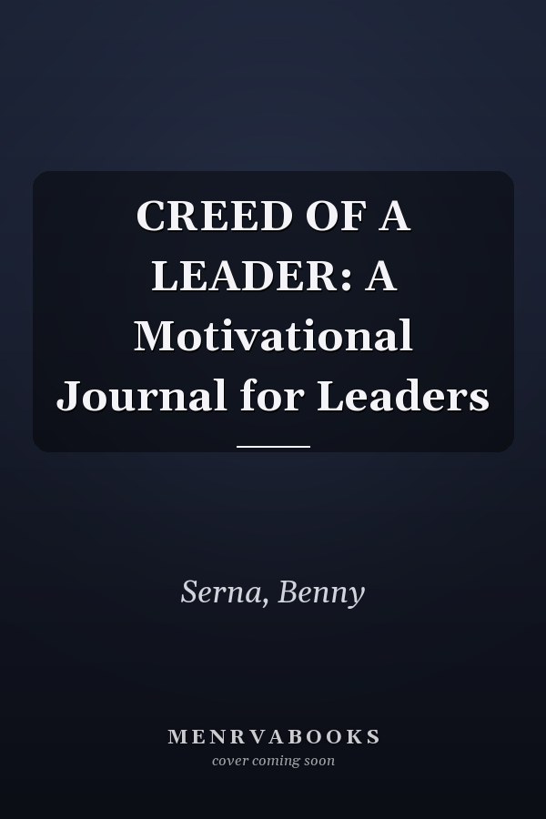 CREED OF A LEADER: A Motivational Journal for Leaders