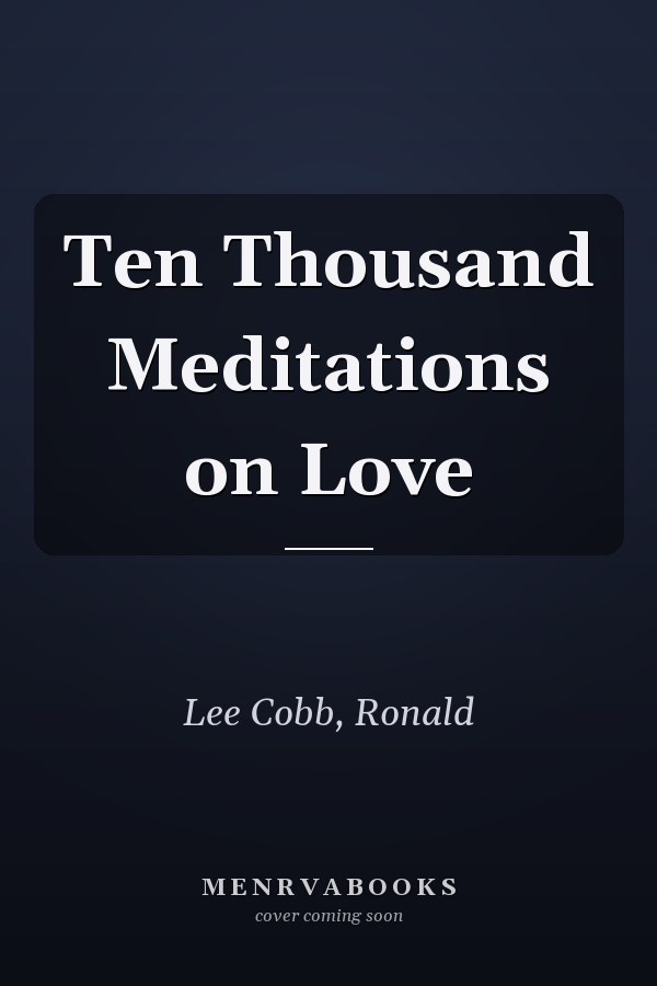 Ten Thousand Meditations on Love