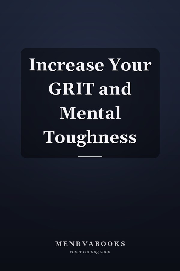 Increase Your GRIT and Mental Toughness