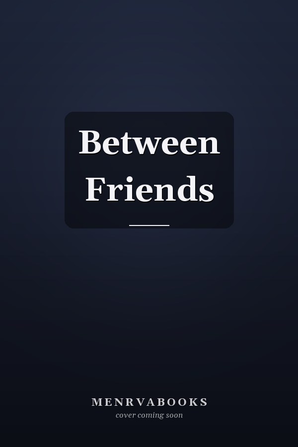 Between Friends