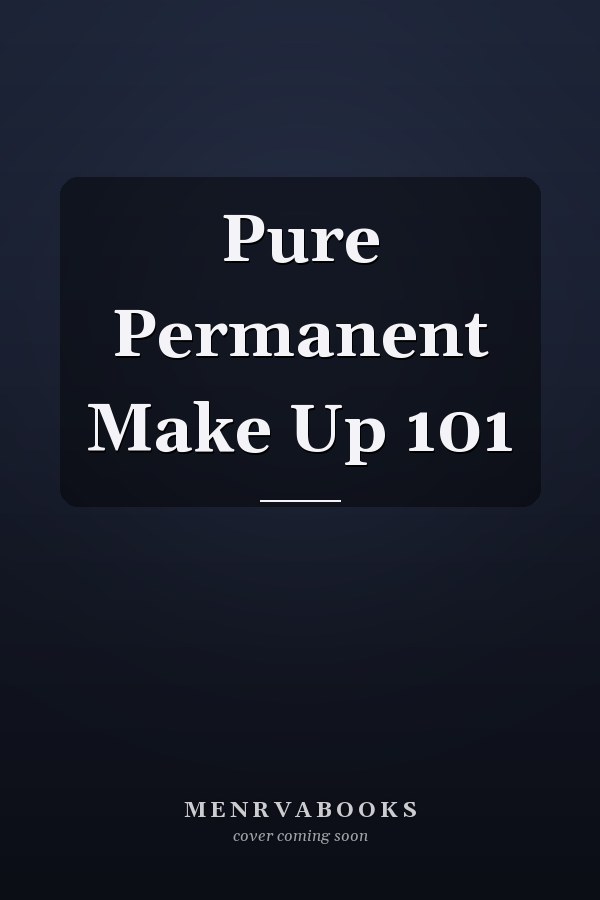 Pure Permanent Make Up 101