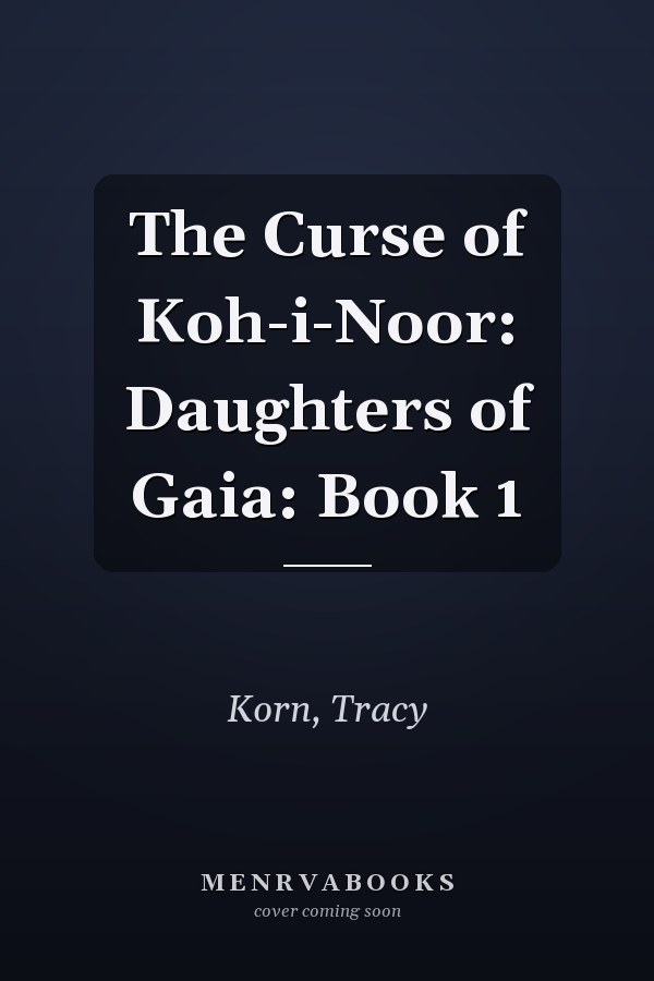 The Curse of Koh-i-Noor: Daughters of Gaia: Book 1