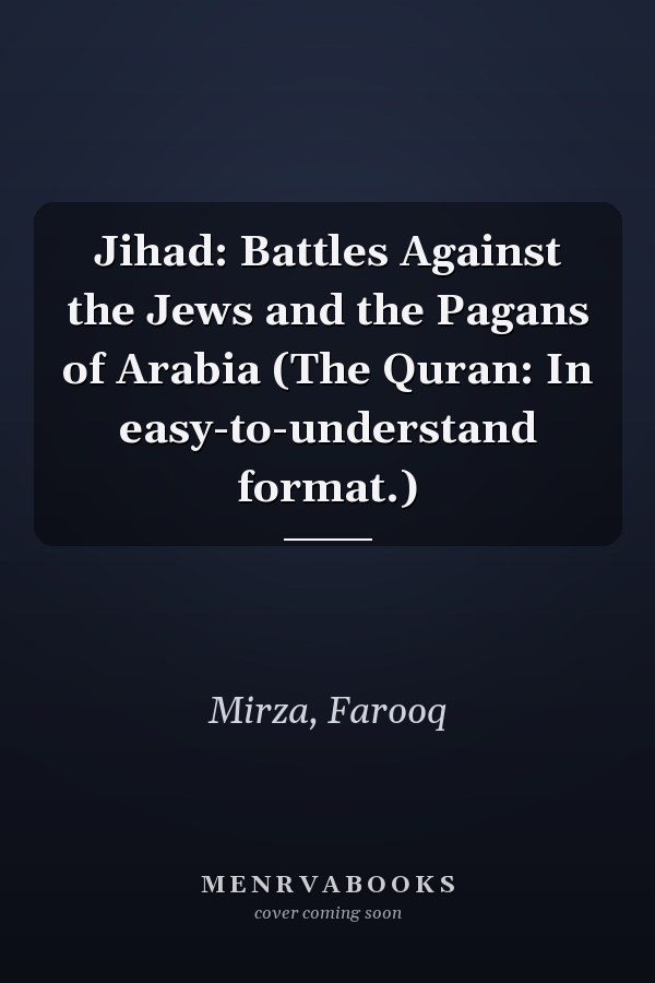 Jihad: Battles Against the Jews and the Pagans of Arabia (The Quran: In easy-to-understand format.)