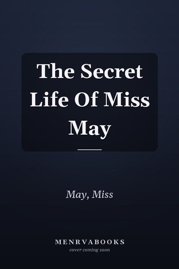 The Secret Life Of Miss May