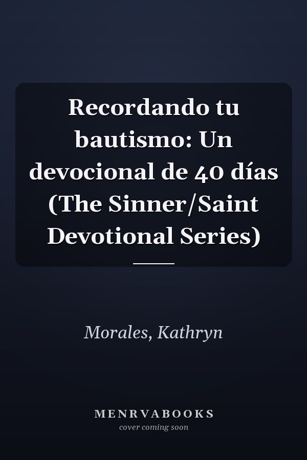 Recordando tu bautismo: Un devocional de 40 días (The Sinner/Saint Devotional Series)