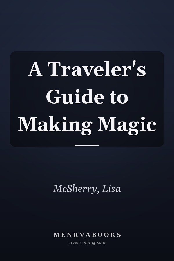 A Traveler's Guide to Making Magic