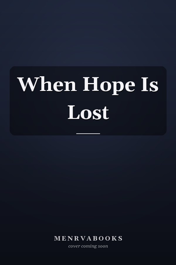 When Hope Is Lost