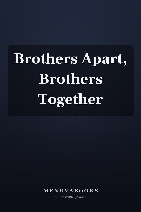 Brothers Apart, Brothers Together