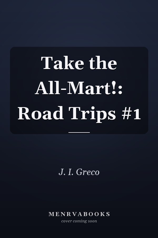 Take the All-Mart!: Road Trips #1