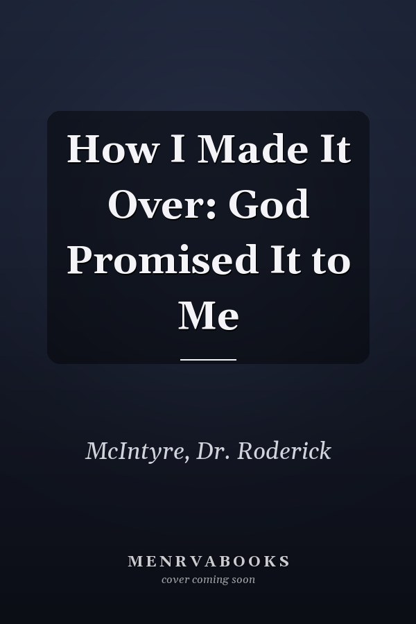 How I Made It Over: God Promised It to Me