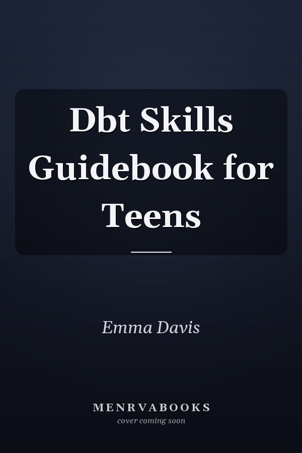 Dbt Skills Guidebook for Teens