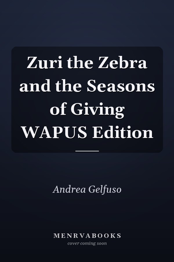 Zuri the Zebra and the Seasons of Giving WAPUS Edition