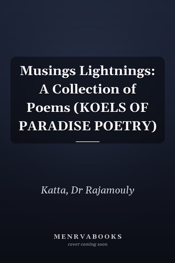 Musings Lightnings: A Collection of Poems (KOELS OF PARADISE POETRY)