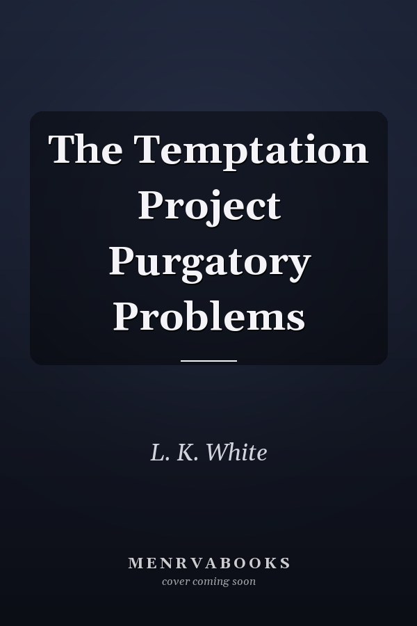 The Temptation Project Purgatory Problems