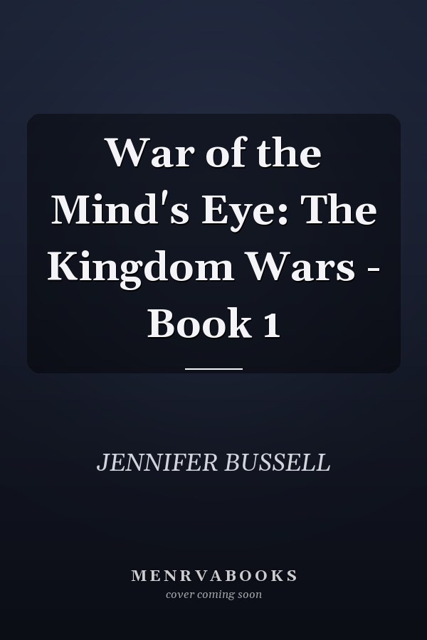 War of the Mind's Eye: The Kingdom Wars - Book 1