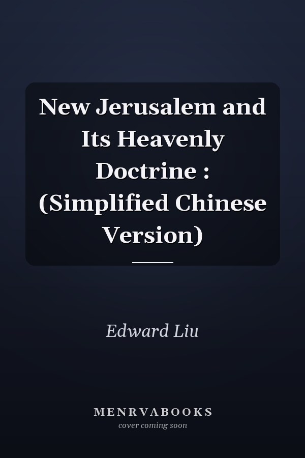 New Jerusalem and Its Heavenly Doctrine : (Simplified Chinese Version)