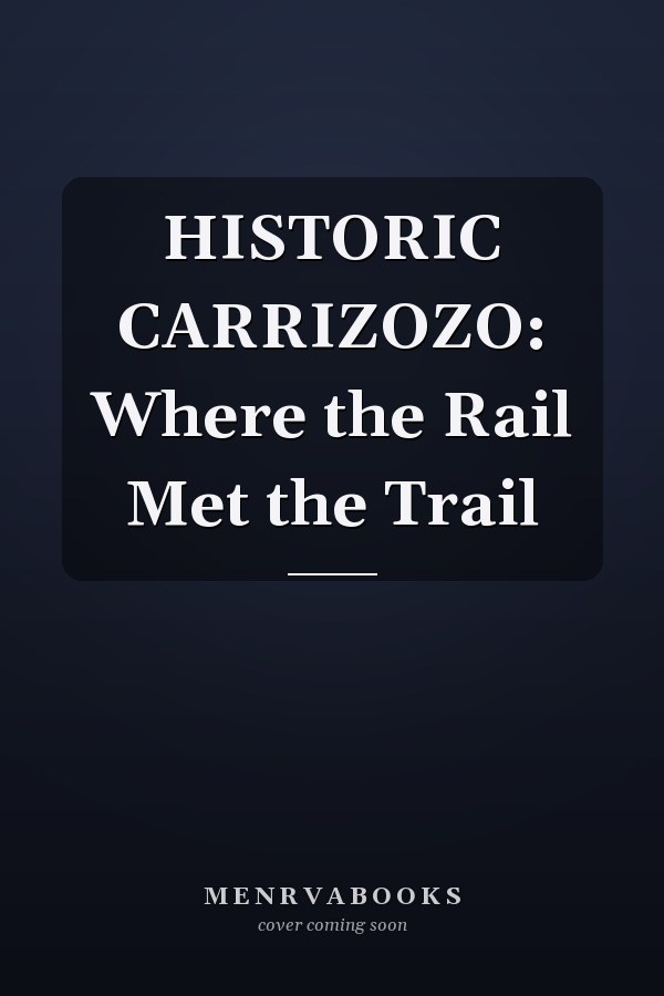 HISTORIC CARRIZOZO: Where the Rail Met the Trail