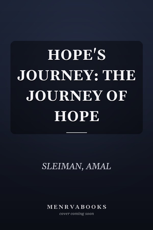 HOPE'S JOURNEY: THE JOURNEY OF HOPE