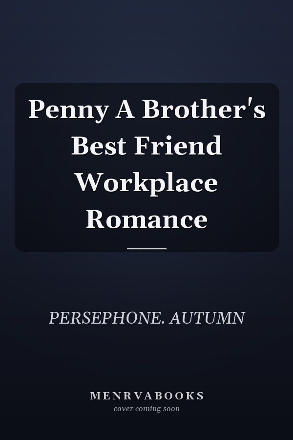 Penny A Brother's Best Friend Workplace Romance