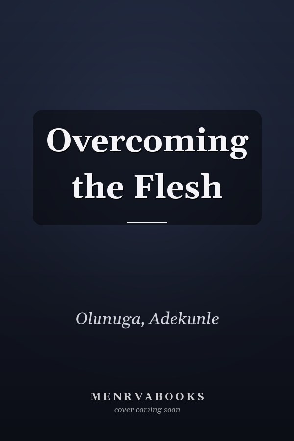 Overcoming the Flesh