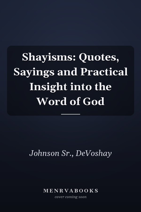 Shayisms: Quotes, Sayings and Practical Insight into the Word of God