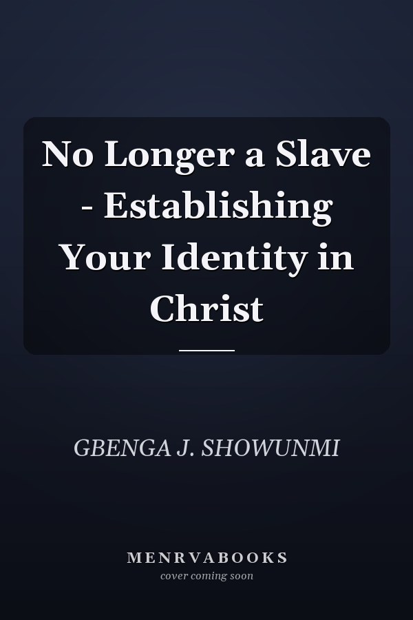 No Longer a Slave - Establishing Your Identity in Christ