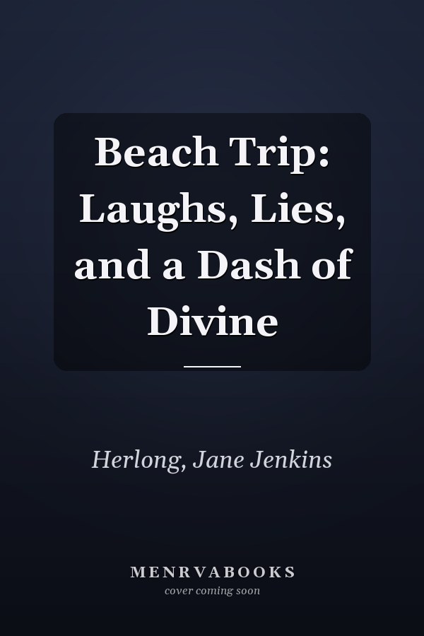 Beach Trip: Laughs, Lies, and a Dash of Divine