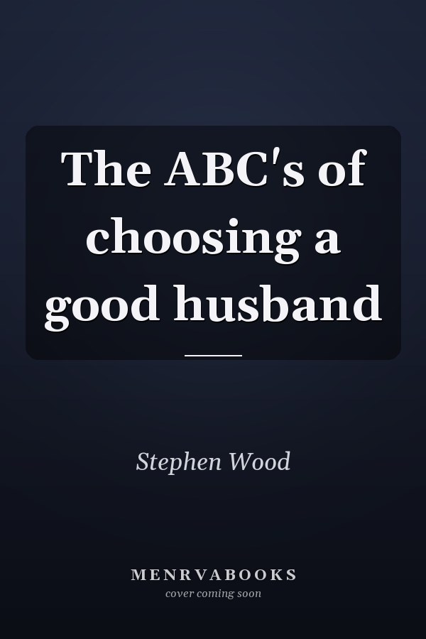 The ABC's of choosing a good husband