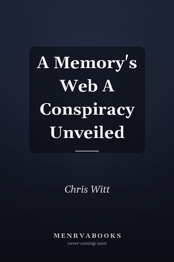 A Memory's Web A Conspiracy Unveiled