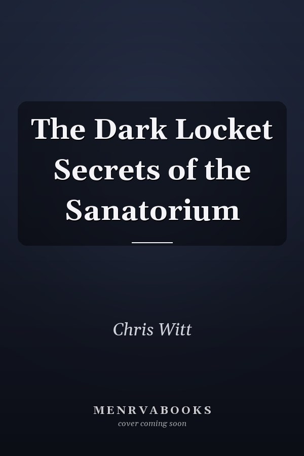 The Dark Locket Secrets of the Sanatorium