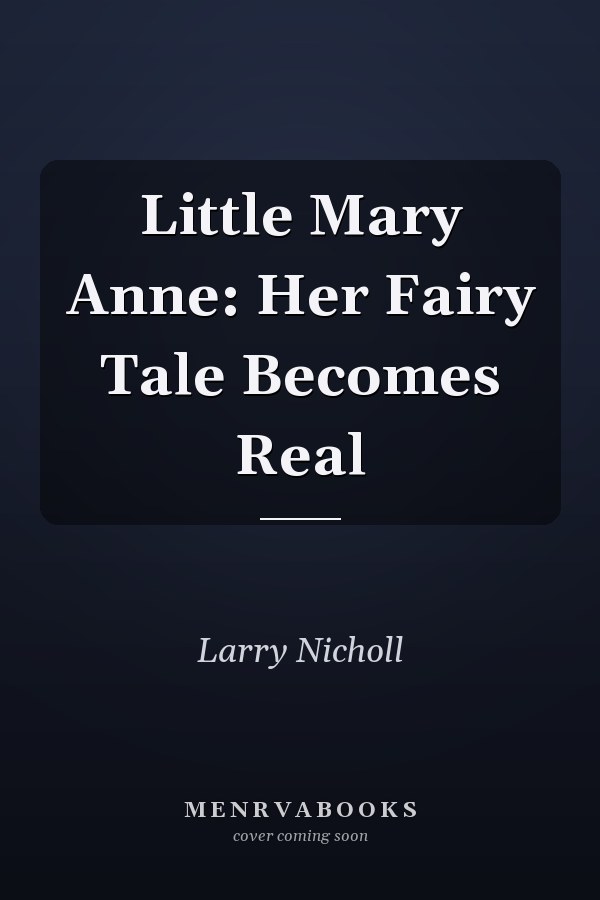 Little Mary Anne: Her Fairy Tale Becomes Real