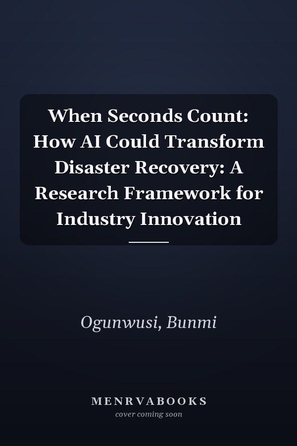 When Seconds Count: How AI Could Transform Disaster Recovery: A Research Framework for Industry Innovation