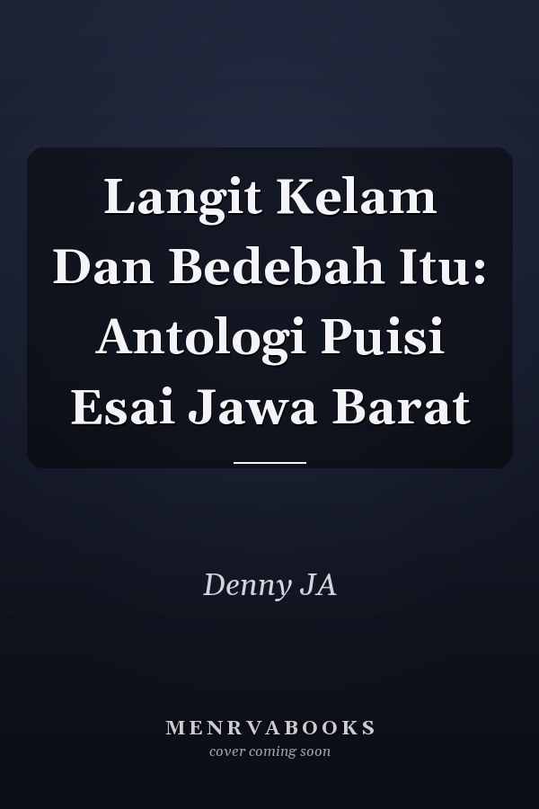 Langit Kelam Dan Bedebah Itu: Antologi Puisi Esai Jawa Barat