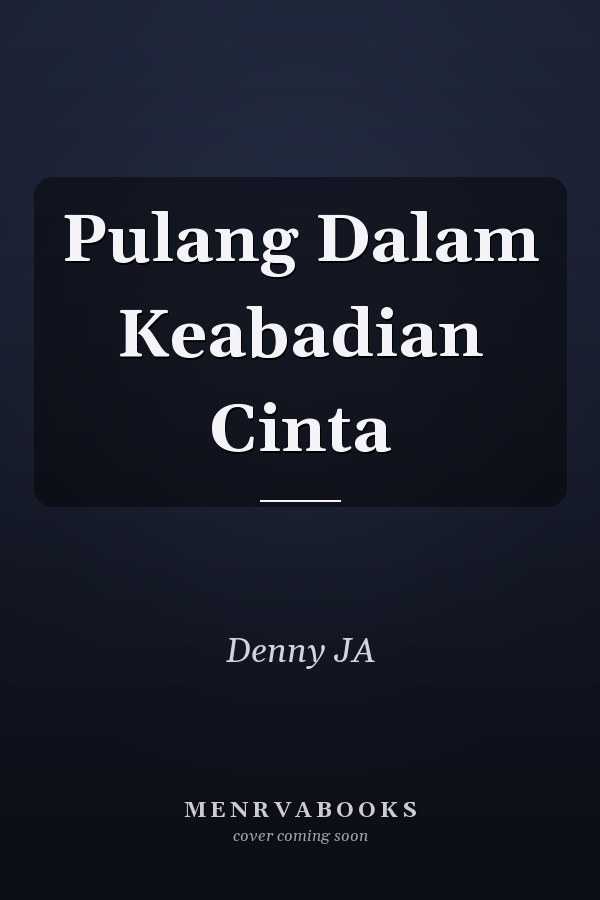 Pulang Dalam Keabadian Cinta