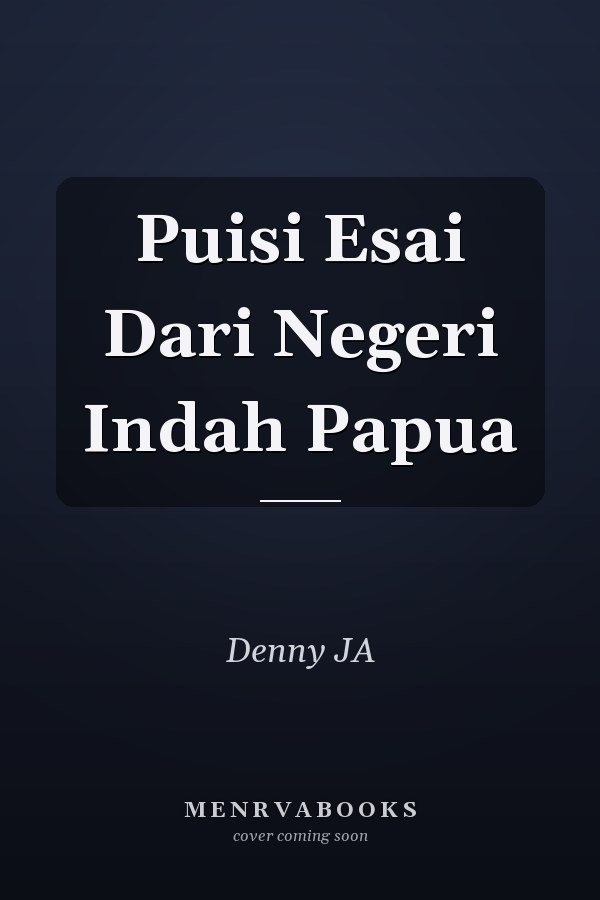 Puisi Esai Dari Negeri Indah Papua