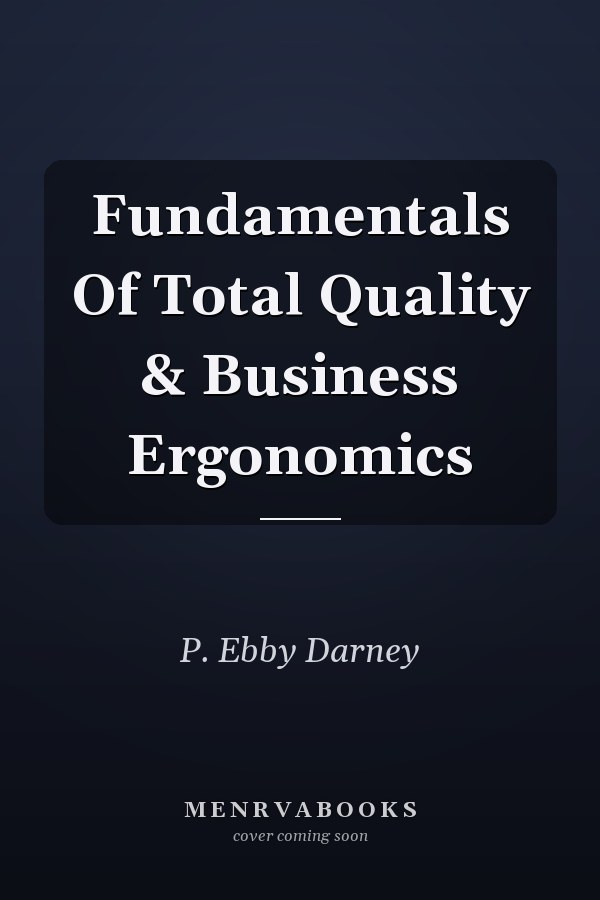 Fundamentals Of Total Quality & Business Ergonomics