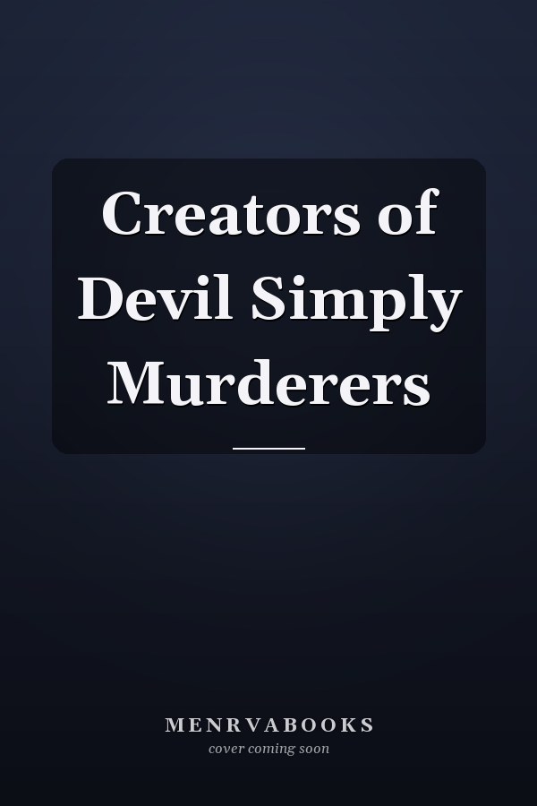 Creators of Devil Simply Murderers