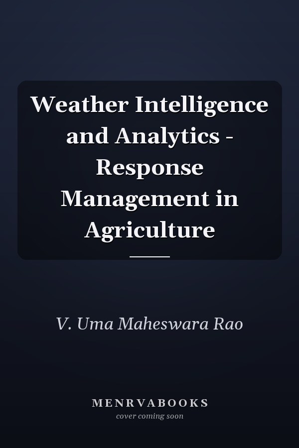Weather Intelligence and Analytics - Response Management in Agriculture